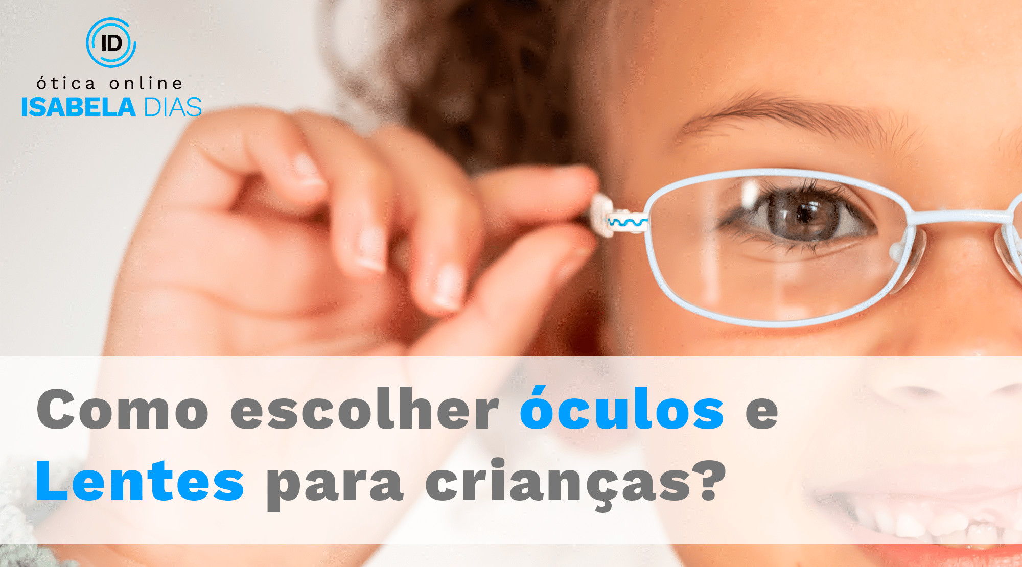 O que analisar antes de comprar óculos e lentes de grau para crianças?