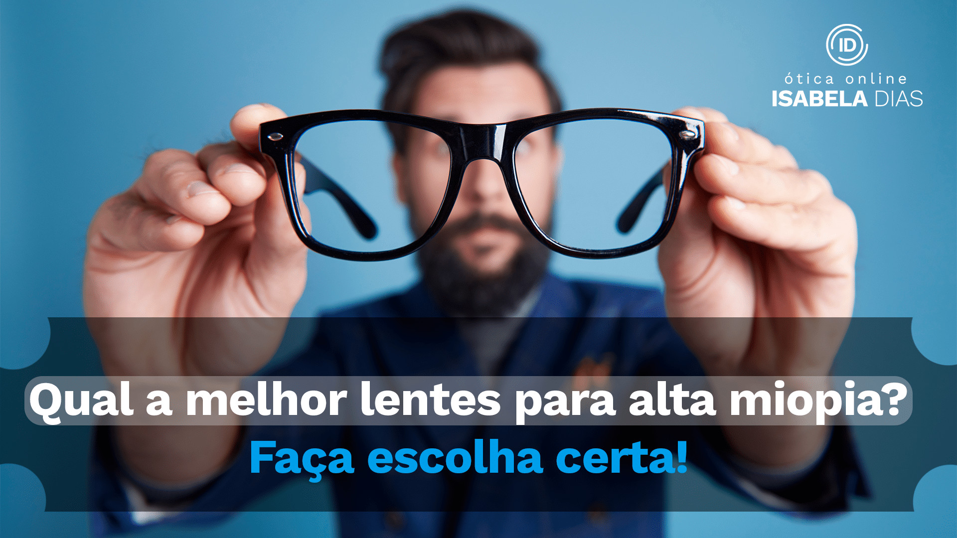 Qual a melhor lentes para alta miopia? Faça escolha certa!