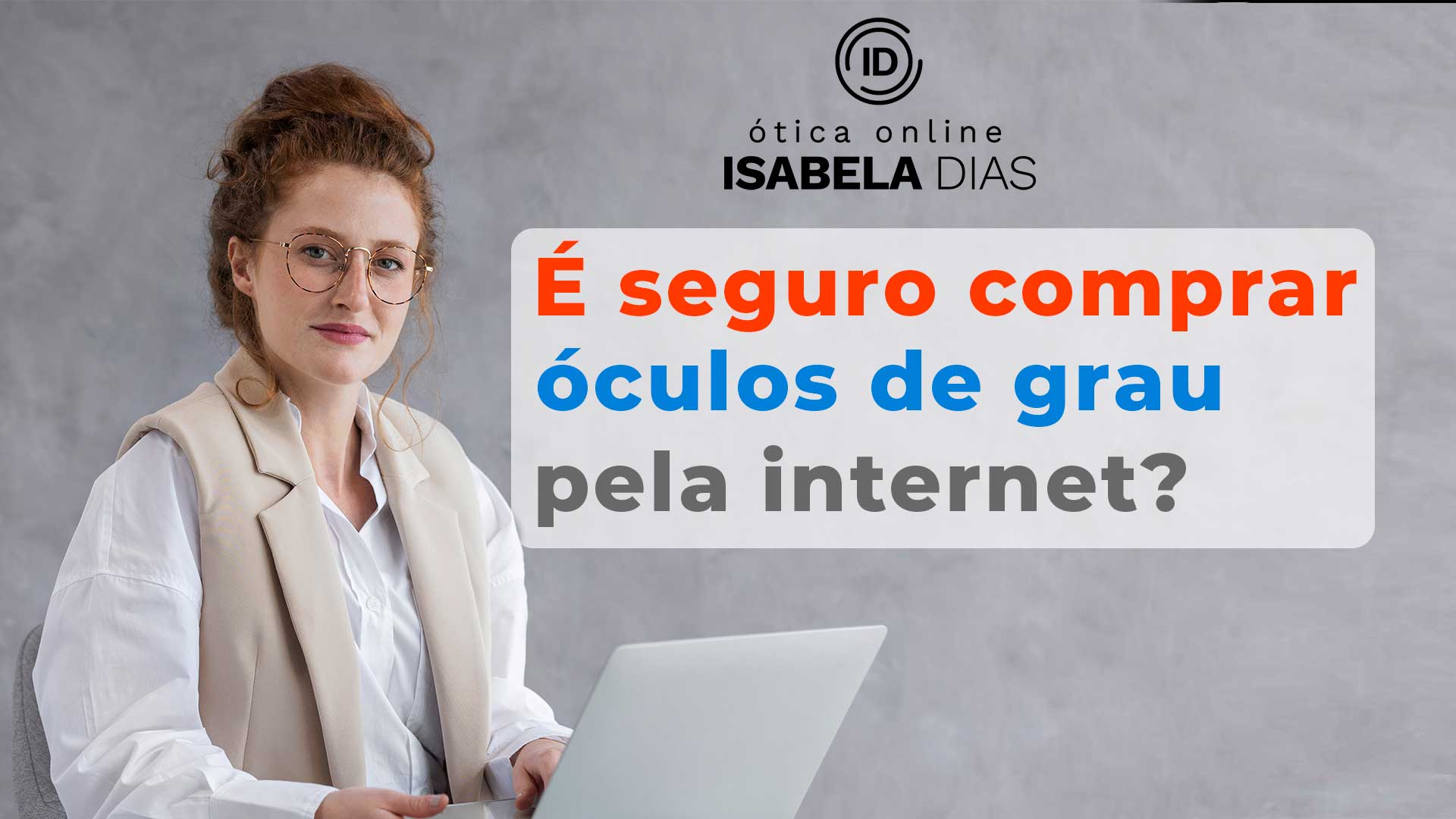 É seguro comprar óculos de grau pela internet?