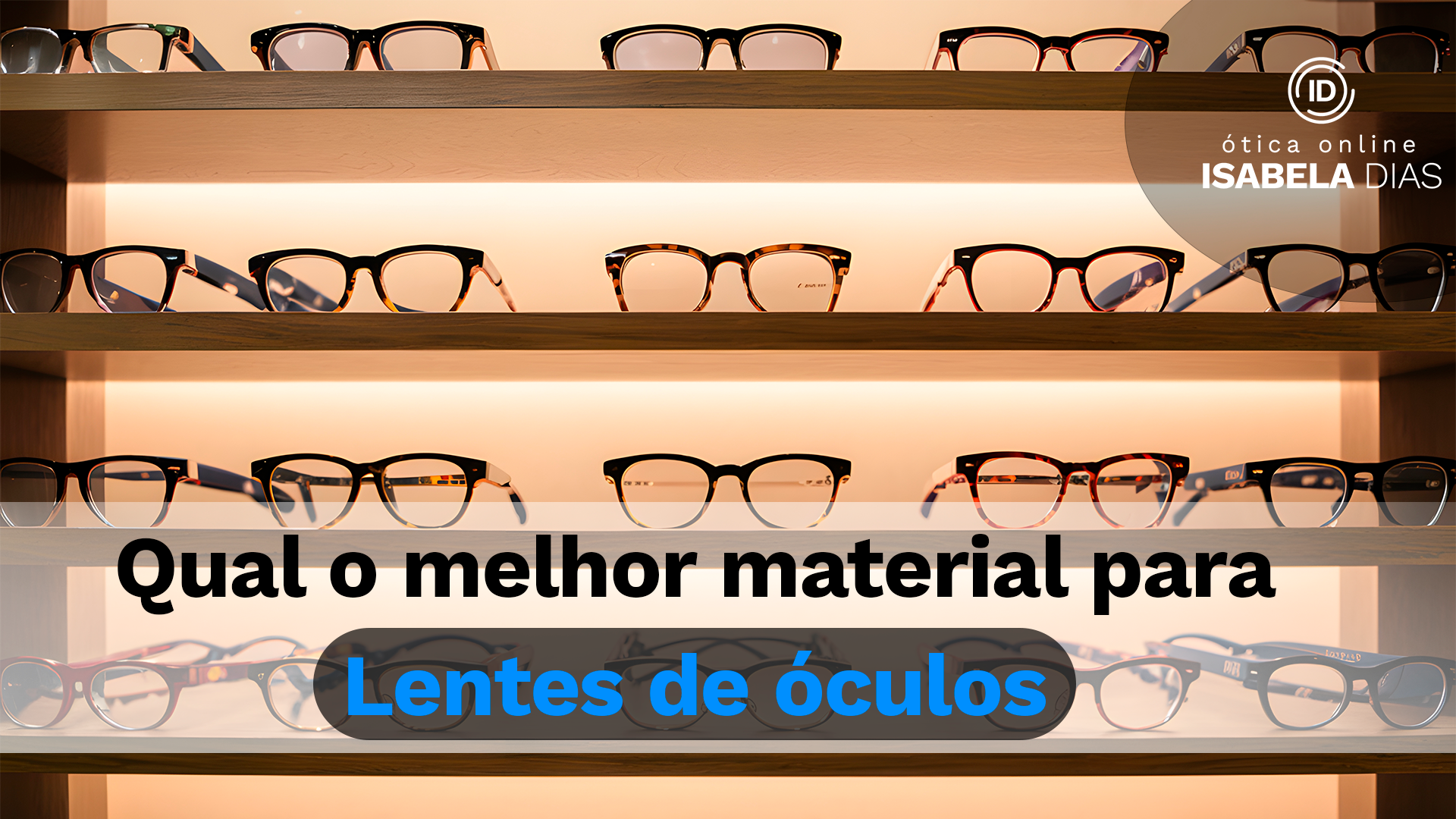 Qual o melhor material para lentes de óculos?
