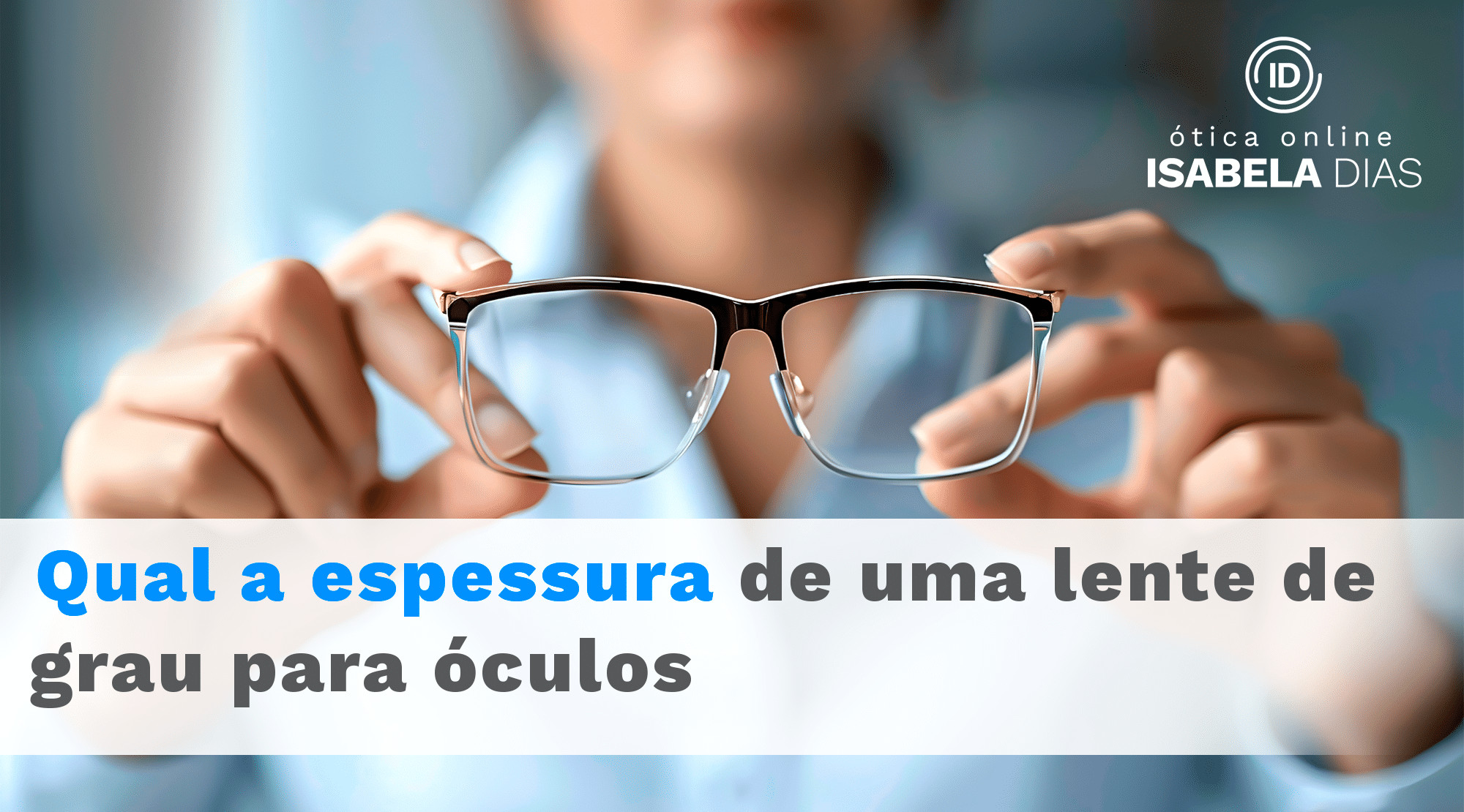 Qual a espessura de uma lente de grau para oculos