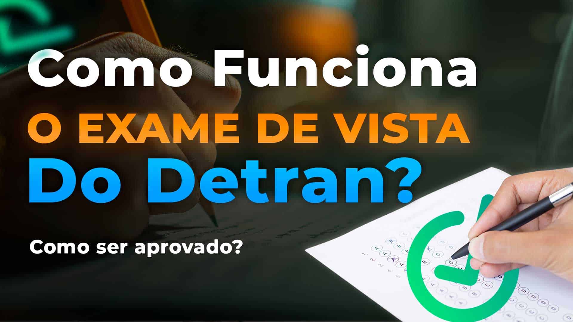 Como funciona o exame de vista do Detran?