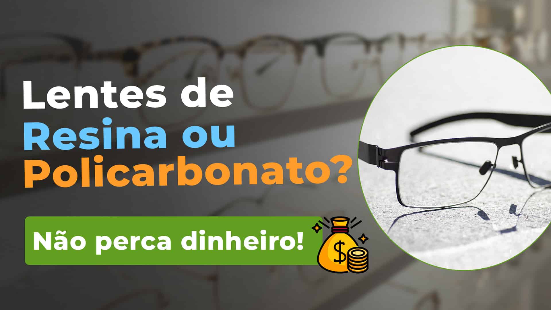 Lente de resina ou policarbonato? Qual é a melhor? Quanto custa?