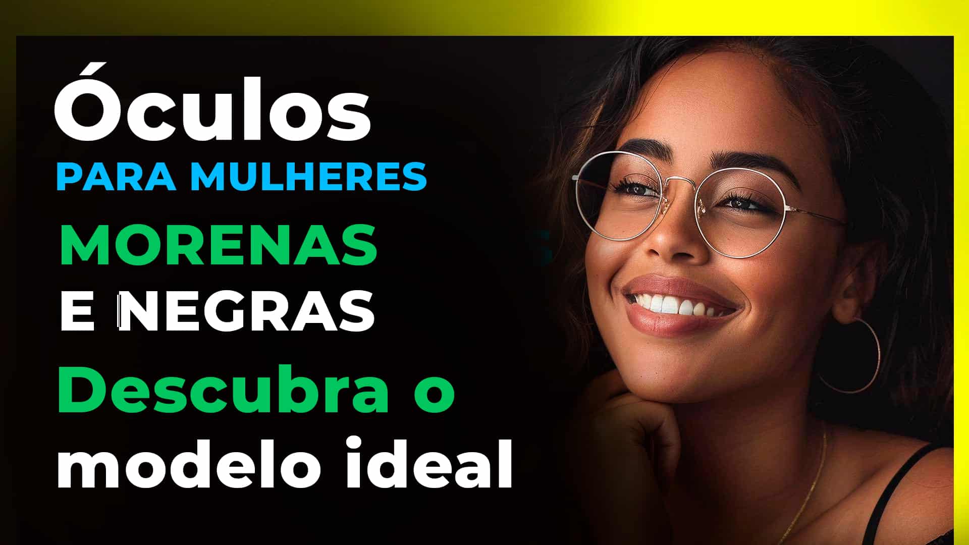 Óculos para  Mulheres Morenas e Negras Descubra o modelo ideal